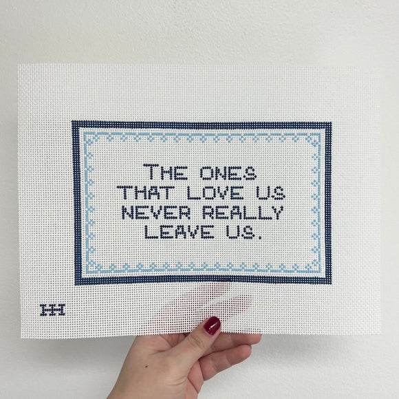 The Ones That Love Us Needlepoint Canvas